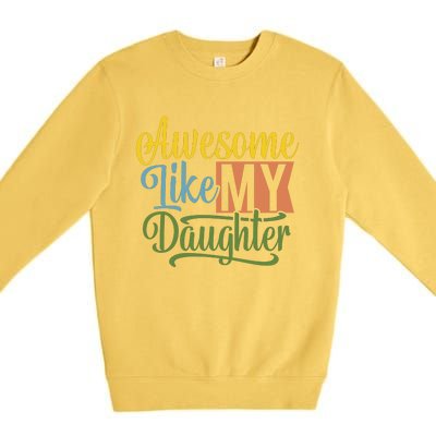 Awesome Like My Daughter Premium Crewneck Sweatshirt