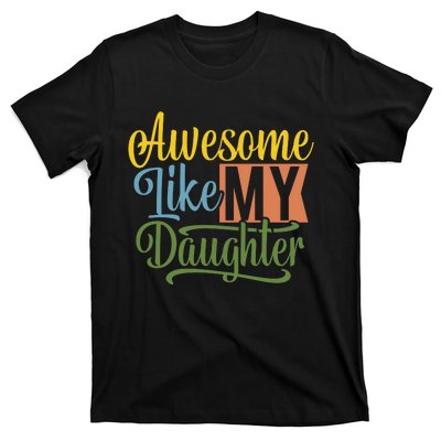 Awesome Like My Daughter T-Shirt