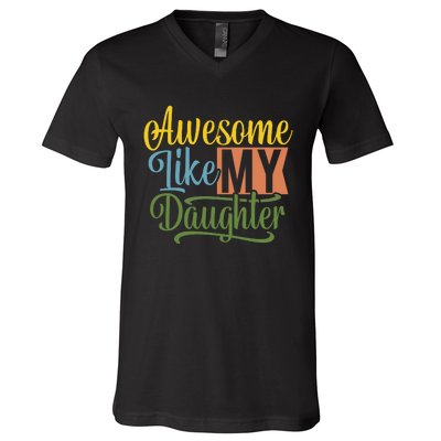 Awesome Like My Daughter V-Neck T-Shirt