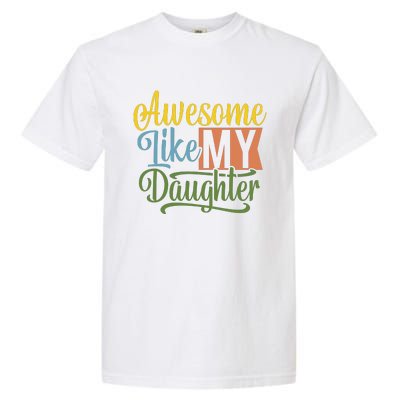 Awesome Like My Daughter Garment-Dyed Heavyweight T-Shirt