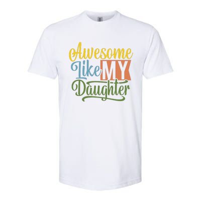 Awesome Like My Daughter Softstyle CVC T-Shirt