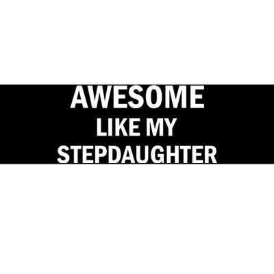 Awesome Like My Stepdaughter Bumper Sticker