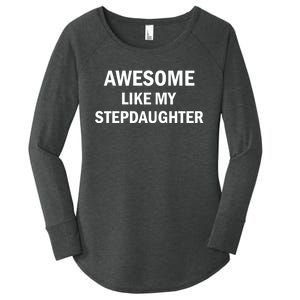 Awesome Like My Stepdaughter Women's Perfect Tri Tunic Long Sleeve Shirt