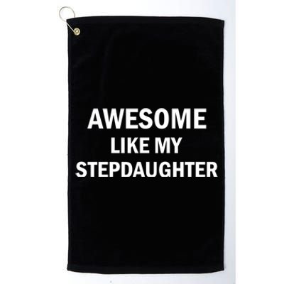 Awesome Like My Stepdaughter Platinum Collection Golf Towel