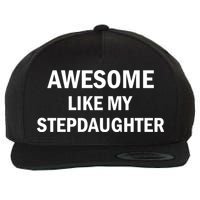 Awesome Like My Stepdaughter Wool Snapback Cap