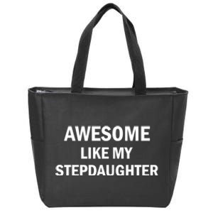 Awesome Like My Stepdaughter Zip Tote Bag