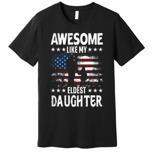 Awesome Like My Eldest Daughter Retro Usa Flag Fathers Day Premium T-Shirt