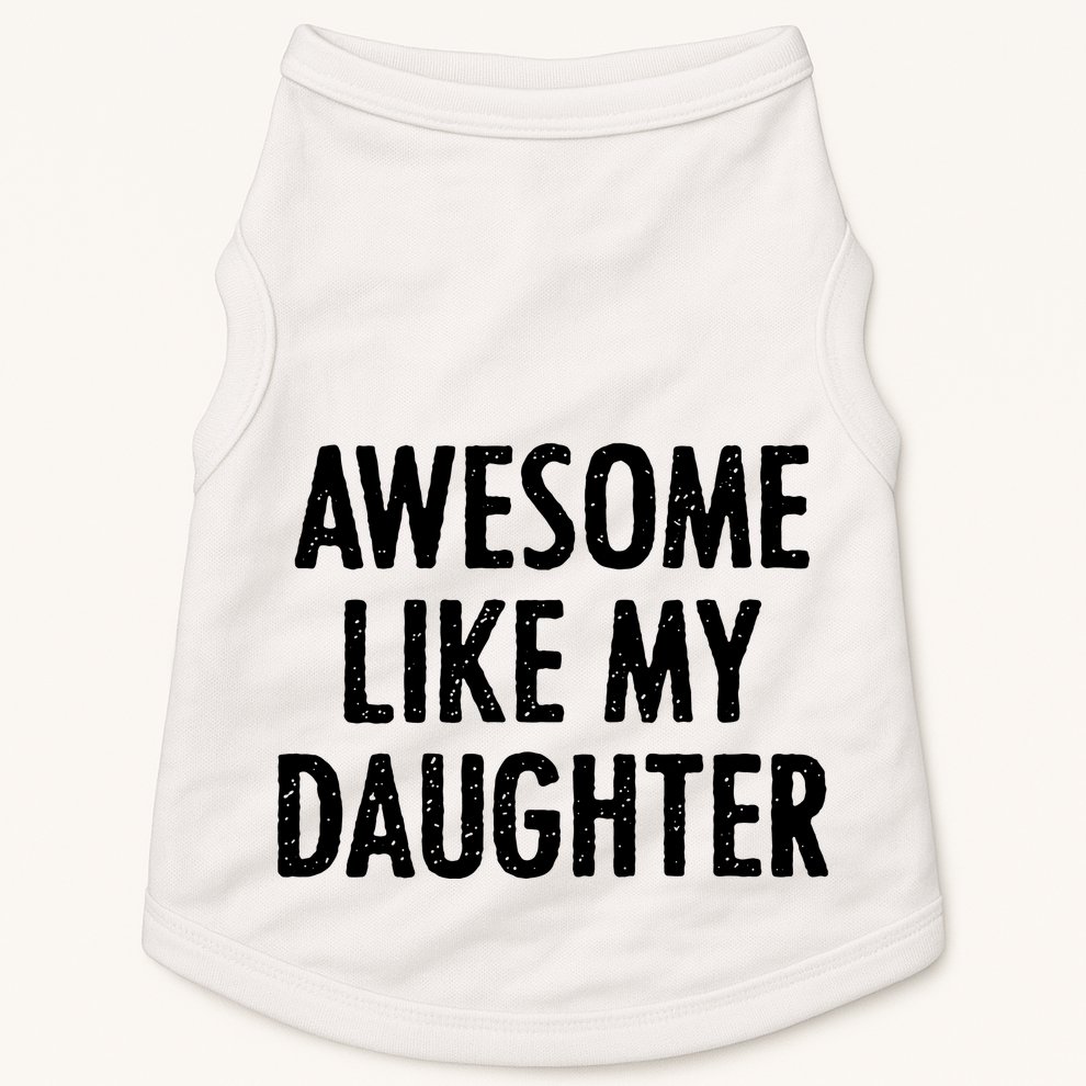 Awesome Like My Daughter Funny Doggie Tank