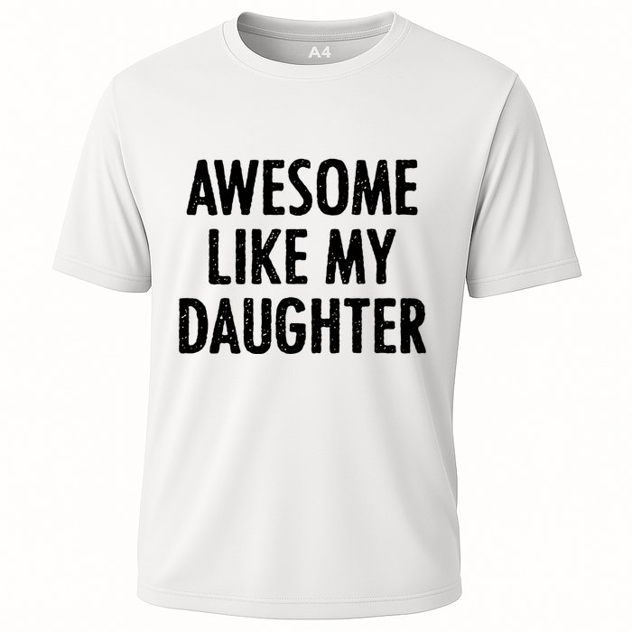 Awesome Like My Daughter Funny Cooling Performance Crew T-Shirt