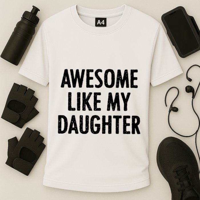 Awesome Like My Daughter Funny Cooling Performance Crew T-Shirt