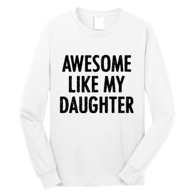 Awesome Like My Daughter Funny Long Sleeve Shirt