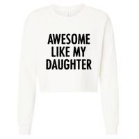 Awesome Like My Daughter Funny Cropped Pullover Crew