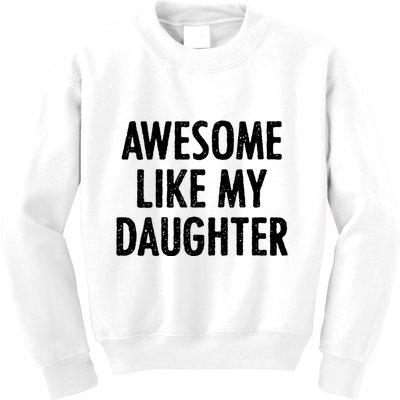 Awesome Like My Daughter Funny Kids Sweatshirt