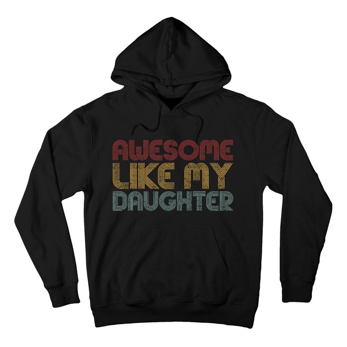 Awesome Like My Daughter Gifts Funny Vintage Fathers Day Hoodie