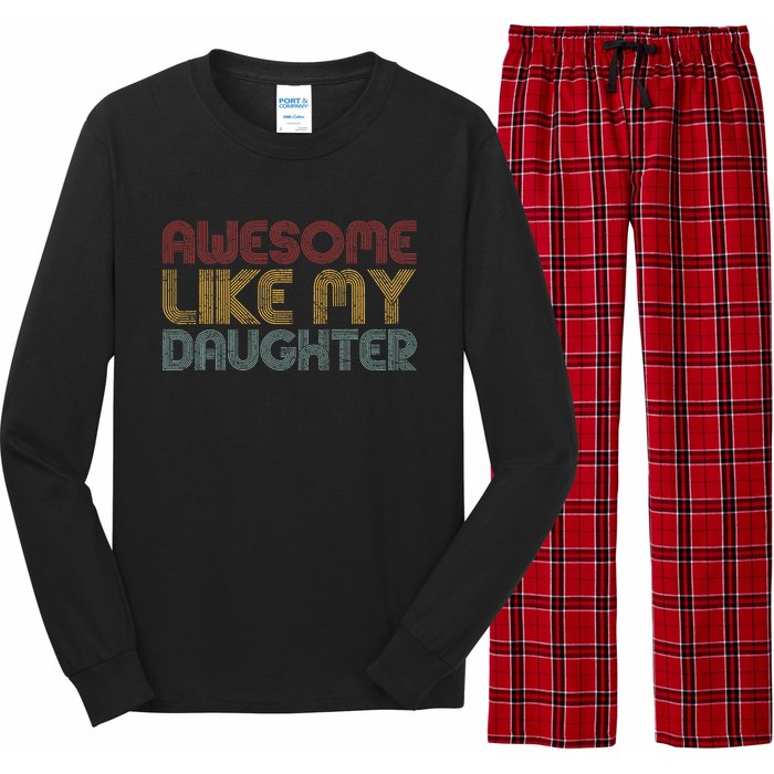 Awesome Like My Daughter Gifts Funny Vintage Fathers Day Long Sleeve Pajama Set