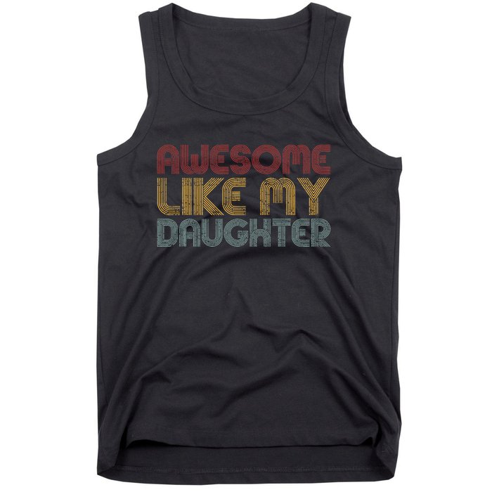 Awesome Like My Daughter Gifts Funny Vintage Fathers Day Tank Top