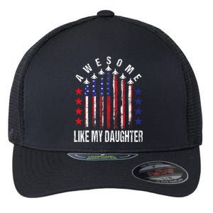 Awesome Like My Daughter Funny FatherS Day & 4th Of July Flexfit Unipanel Trucker Cap