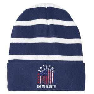 Awesome Like My Daughter Funny FatherS Day & 4th Of July Striped Beanie with Solid Band