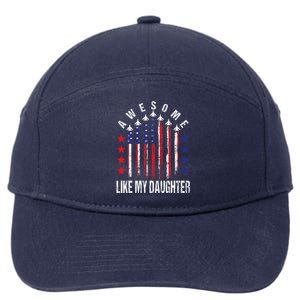 Awesome Like My Daughter Funny FatherS Day & 4th Of July 7-Panel Snapback Hat