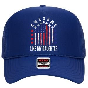 Awesome Like My Daughter Funny FatherS Day & 4th Of July High Crown Mesh Back Trucker Hat