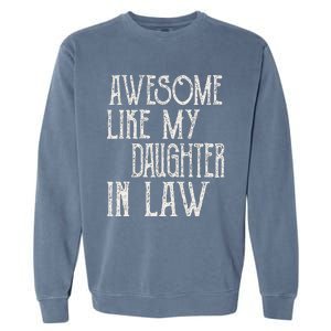 Awesome Like My Daughter In Law Funny Fathers Day Garment-Dyed Sweatshirt