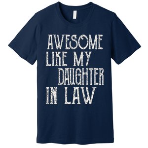 Awesome Like My Daughter In Law Funny Fathers Day Premium T-Shirt