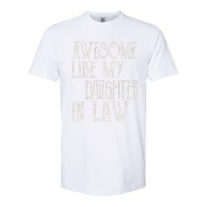 Awesome Like My Daughter In Law Funny Fathers Day Softstyle CVC T-Shirt