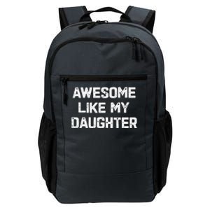 Awesome Like My Daughter Funny Fathers Day Gift Dad Daily Commute Backpack