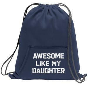 Awesome Like My Daughter Funny Fathers Day Gift Dad Sweatshirt Cinch Pack Bag