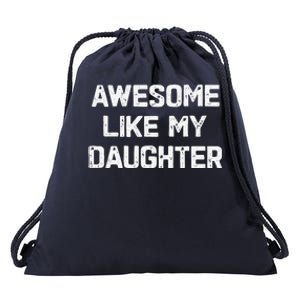 Awesome Like My Daughter Funny Fathers Day Gift Dad Drawstring Bag