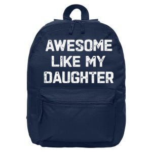 Awesome Like My Daughter Funny Fathers Day Gift Dad 16 in Basic Backpack