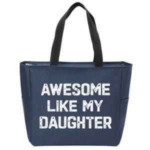 Awesome Like My Daughter Funny Fathers Day Gift Dad Zip Tote Bag