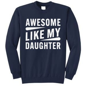 Awesome Like My Daughter Funny Gifts For FatherS Day Tall Sweatshirt