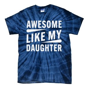 Awesome Like My Daughter Funny Gifts For FatherS Day Tie-Dye T-Shirt