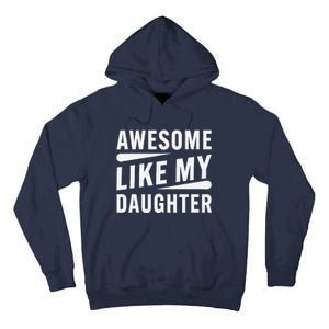 Awesome Like My Daughter Funny Gifts For FatherS Day Tall Hoodie