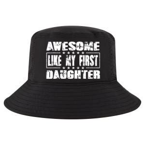 Awesome Like My First Daughter Funny Fathers Day Dads Cool Comfort Performance Bucket Hat