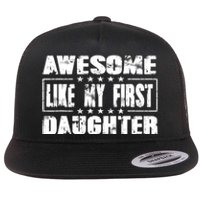 Awesome Like My First Daughter Funny Fathers Day Dads Flat Bill Trucker Hat