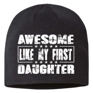 Awesome Like My First Daughter Funny Fathers Day Dads Sustainable Beanie