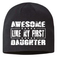 Awesome Like My First Daughter Funny Fathers Day Dads Sustainable Beanie