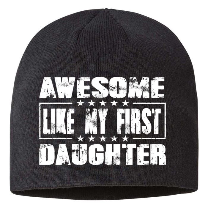 Awesome Like My First Daughter Funny Fathers Day Dads Sustainable Beanie