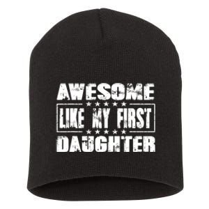 Awesome Like My First Daughter Funny Fathers Day Dads Short Acrylic Beanie