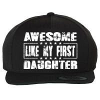 Awesome Like My First Daughter Funny Fathers Day Dads Wool Snapback Cap