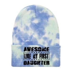 Awesome Like My First Daughter Funny Fathers Day Dads Tie Dye 12in Knit Beanie