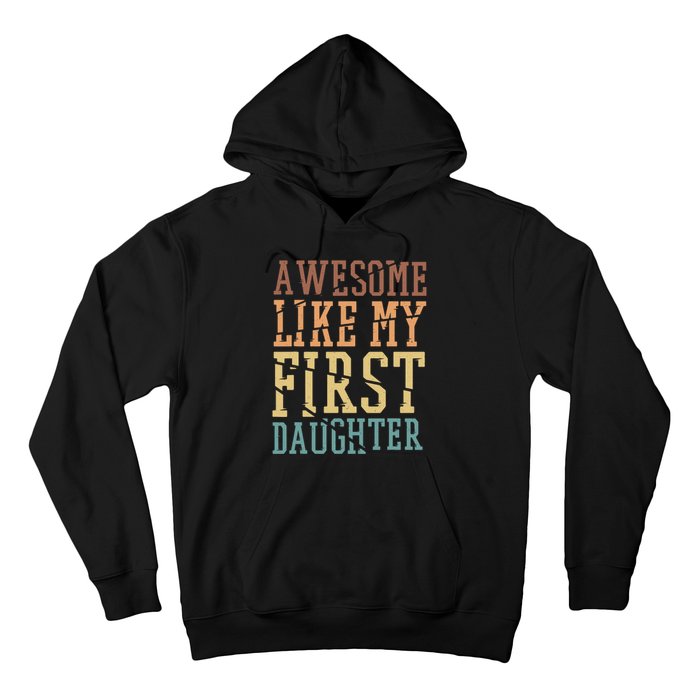 Awesome Like My First Daughter Family Proud Mom And Dad Hoodie