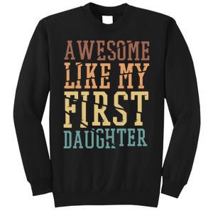 Awesome Like My First Daughter Family Proud Mom And Dad Sweatshirt