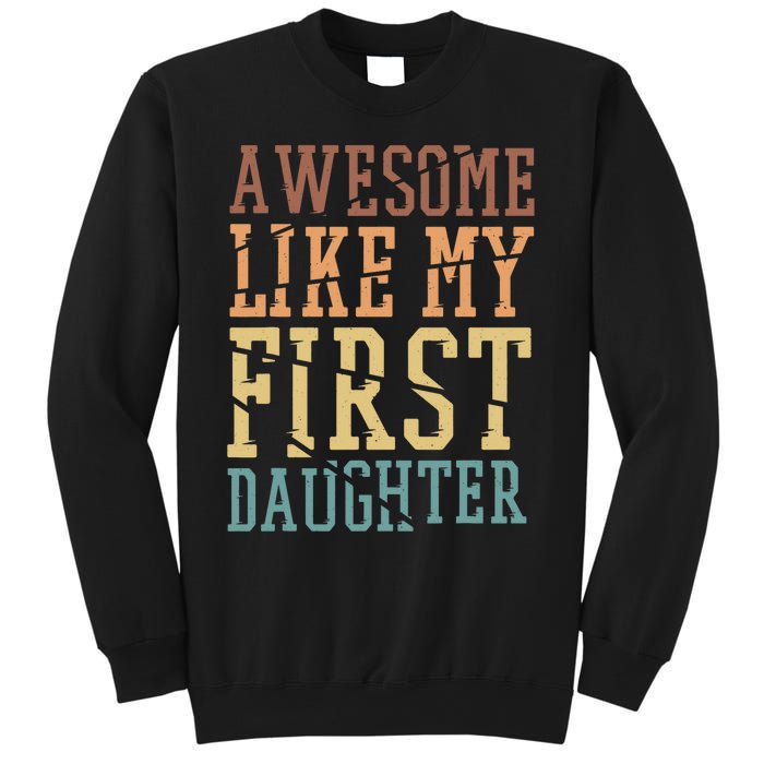 Awesome Like My First Daughter Family Proud Mom And Dad Sweatshirt