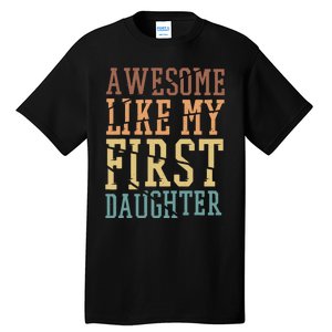 Awesome Like My First Daughter Family Proud Mom And Dad Tall T-Shirt