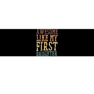 Awesome Like My First Daughter Family Proud Mom And Dad Bumper Sticker