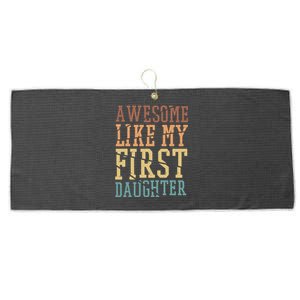 Awesome Like My First Daughter Family Proud Mom And Dad Large Microfiber Waffle Golf Towel