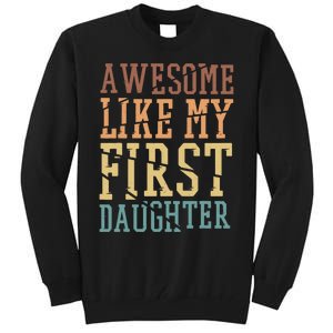 Awesome Like My First Daughter Family Proud Mom And Dad Tall Sweatshirt